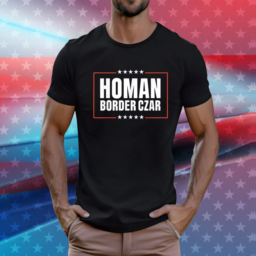 Border Czar Tom Homan Trump President Elect MAGA Support Shirt