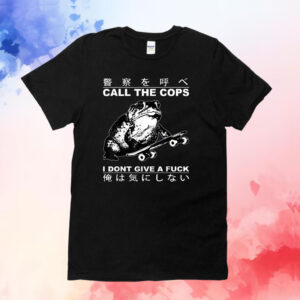 Call The Cops I Don’t Give A Fck Skateboarding Toad Japanese Shirt
