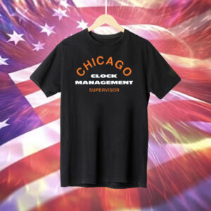 Chicago Clock Management Supervisor Shirt