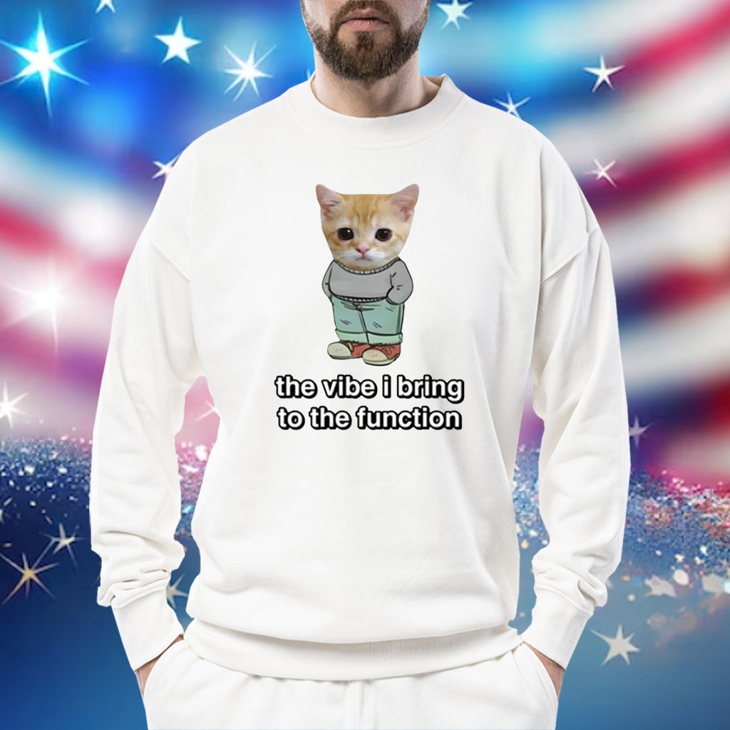 Chill Cat The Vibe I Bring To The Function T-Shirt