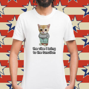 Chill Cat The Vibe I Bring To The Function T-Shirt
