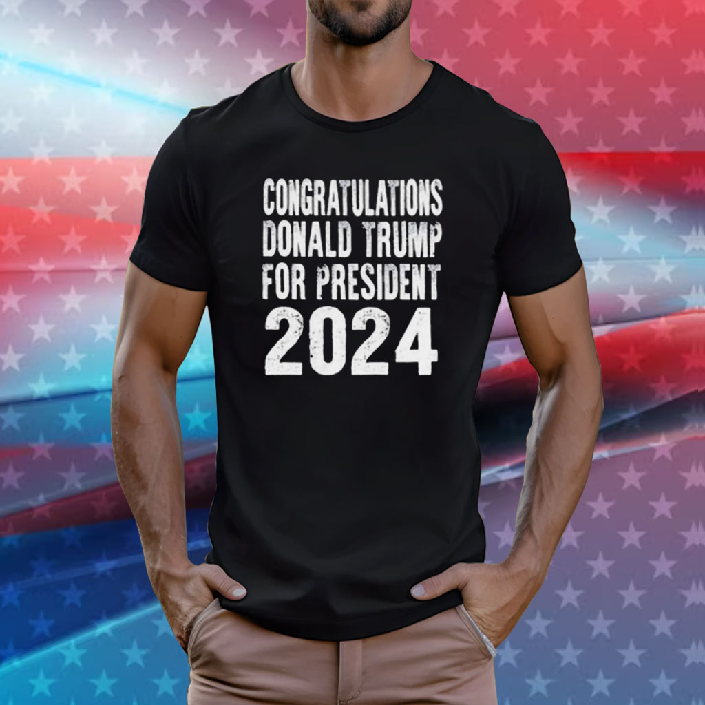 Congratulations Donald Trump For President 2024 Shirt