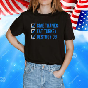 D. J. Reader Give Thanks Eat Turkey Destroy QB Shirt
