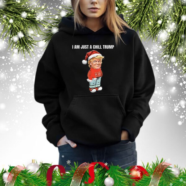 I Am Just a Chill Trump Christmas Shirt