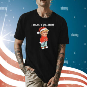 I Am Just a Chill Trump Christmas Shirt