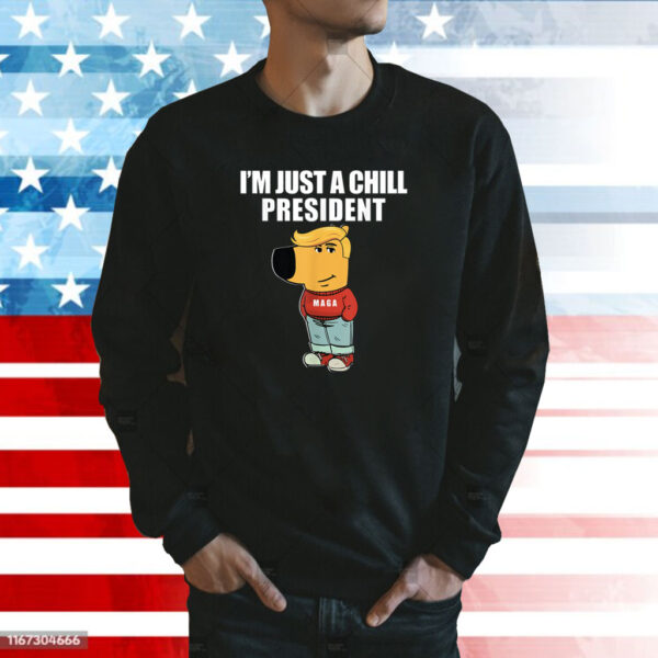 I'm Just A Chill President Guy Maga Shirt