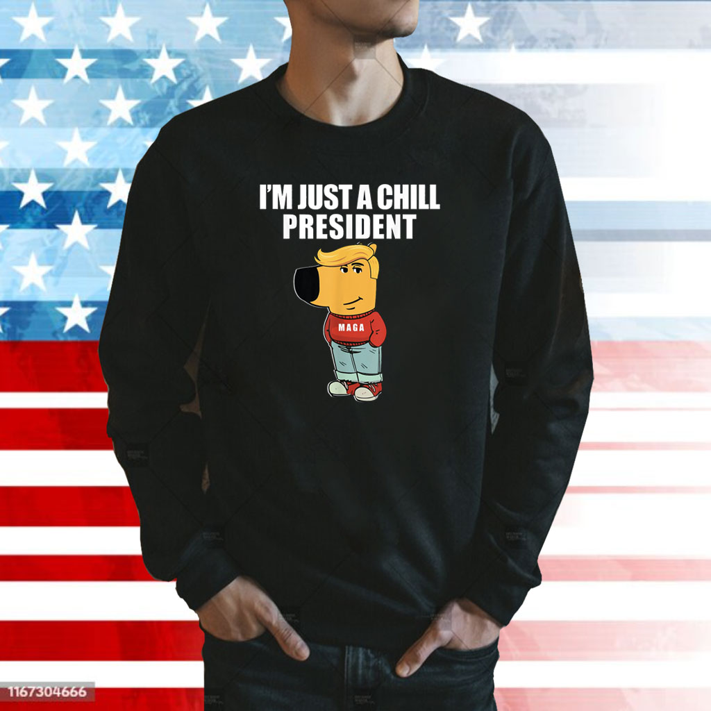 I'm Just A Chill President Guy Maga Shirt