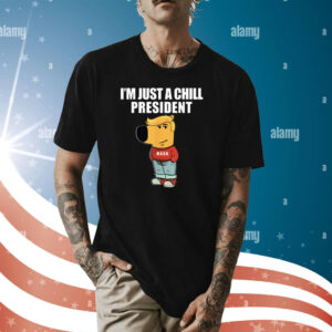 I'm Just A Chill President Guy Maga Shirt