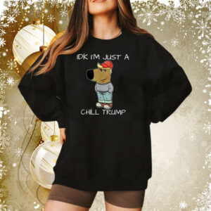 I'm Just A Chill Trump Funny Meme Shirt