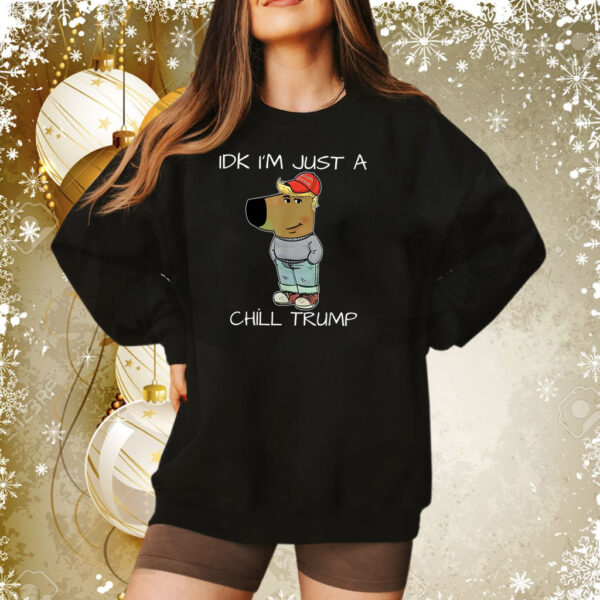 I'm Just A Chill Trump Funny Meme Shirt