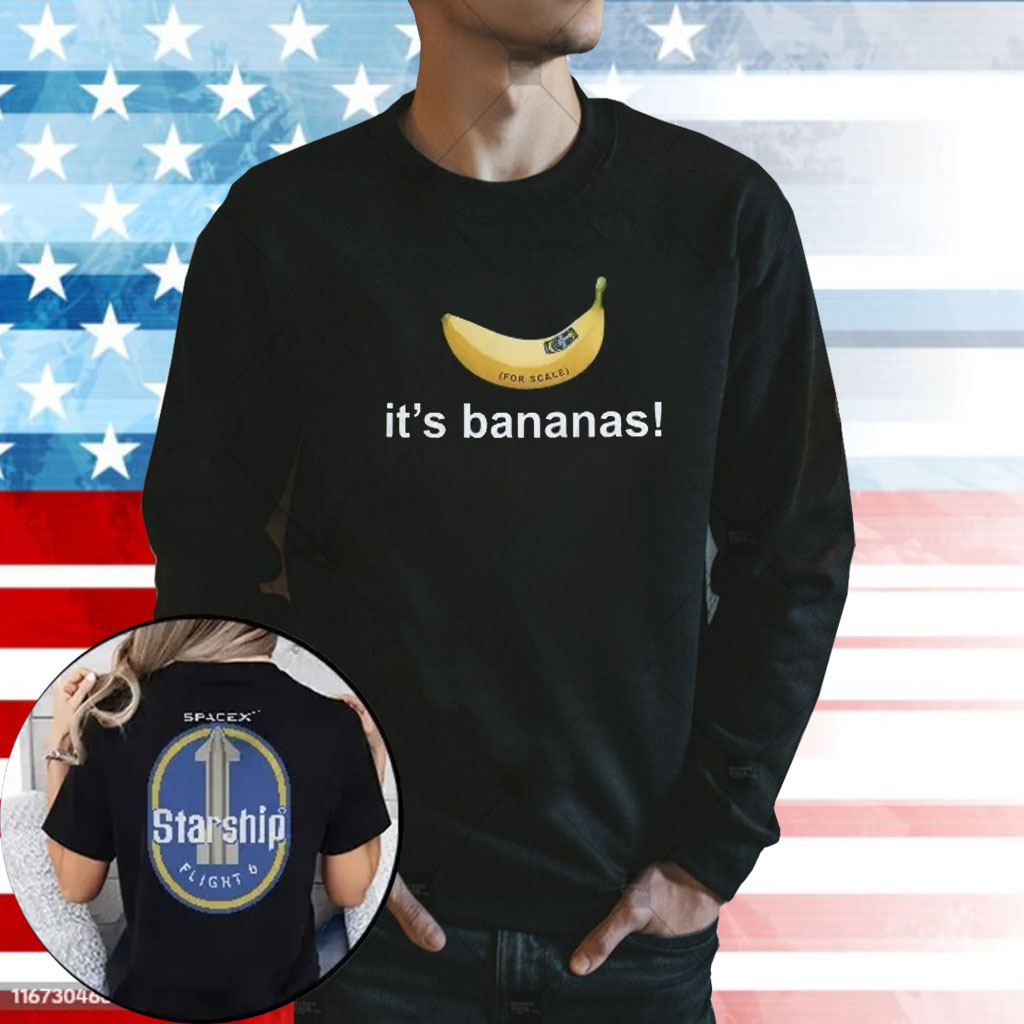 It’s Banana Spacex Starship Flight 6 Shirt