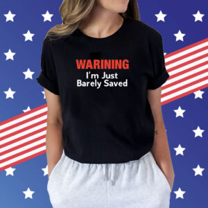 Keith Foskey Warning I’m Just Barely Saved T-Shirt