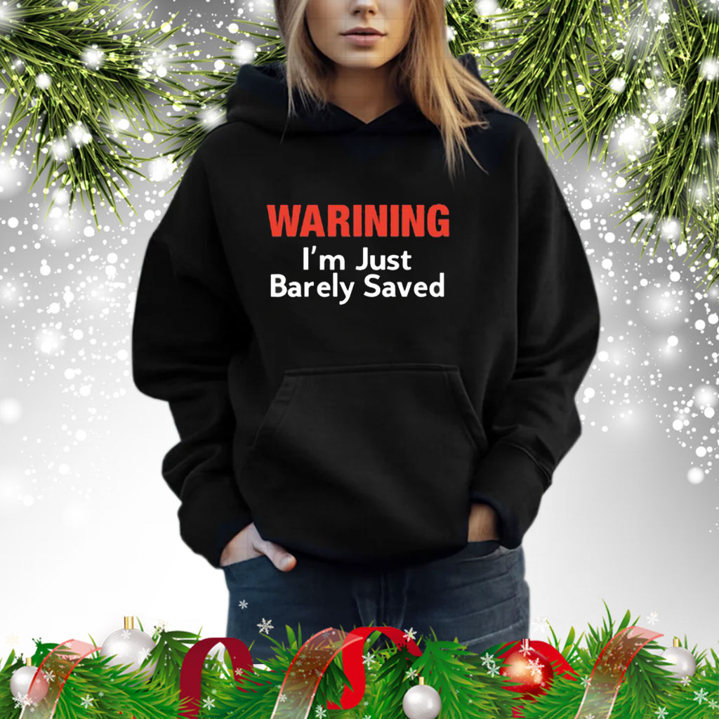 Keith Foskey Warning I’m Just Barely Saved T-Shirt