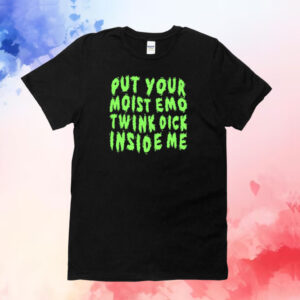 Mr. Yaoitard Put Your Moist Emo Twink Dick Inside Me Shirt