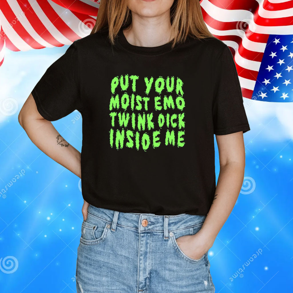 Mr. Yaoitard Put Your Moist Emo Twink Dick Inside Me Shirt