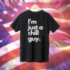 My New Character Is A Chill Guy I Am Just A Chill Guy Meme Shirt