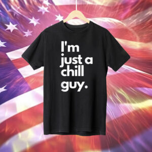My New Character Is A Chill Guy I Am Just A Chill Guy Meme Shirt
