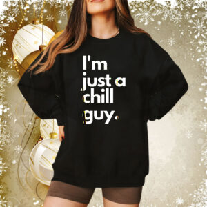 My New Character Is A Chill Guy I Am Just A Chill Guy Meme Shirt