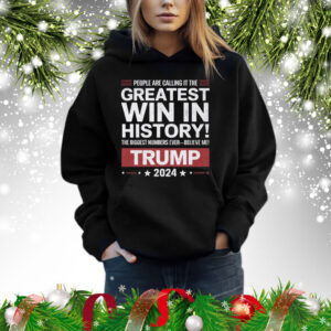 People Are Calling it the Greatest Win in History Trump Tee Shirt