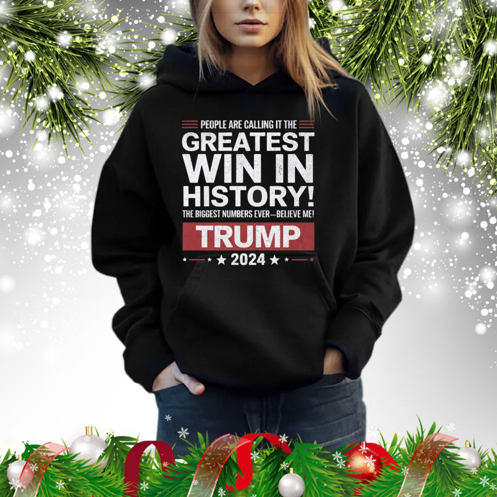 People Are Calling it the Greatest Win in History Trump Tee Shirt