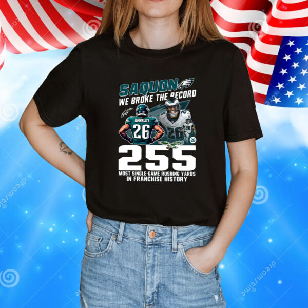 Saquon We Broke The Record 255 Most Single-Game Rushing Yards In Franchise History Shirt