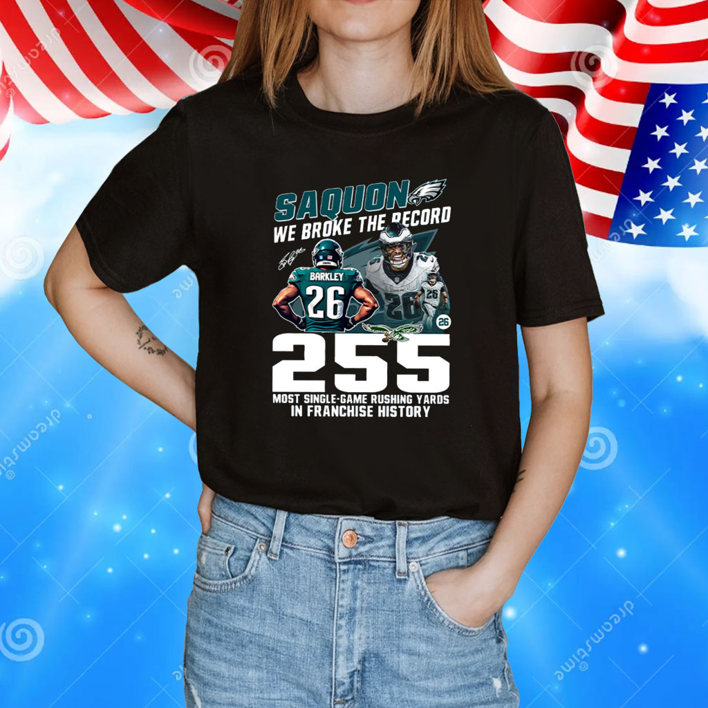 Saquon We Broke The Record 255 Most Single-Game Rushing Yards In Franchise History Shirt