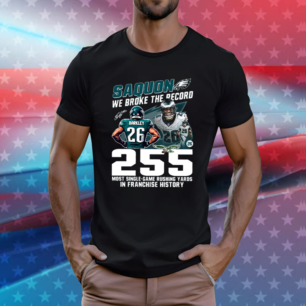 Saquon We Broke The Record 255 Most Single-Game Rushing Yards In Franchise History Shirt
