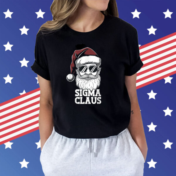 Sigma Claus Funny Christmas Santa Claus Sarcastic Shirt