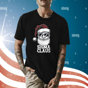 Sigma Claus Funny Christmas Santa Claus Sarcastic Shirt