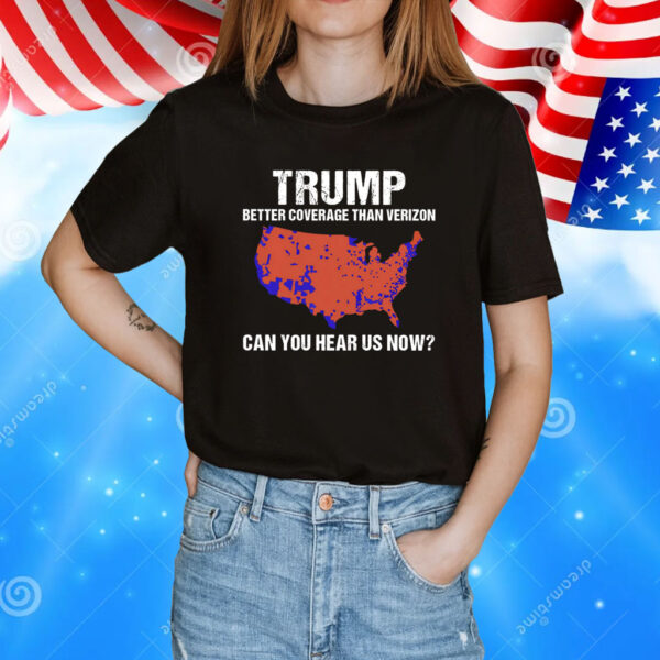 Trump Better Coverage Than Verizon Shirt
