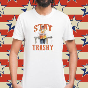 Trump Shirts Stay Trashy TShirt, Cool Donald Trump as Garbage Collector