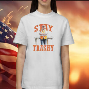 Trump Shirts Stay Trashy TShirt, Cool Donald Trump as Garbage Collector