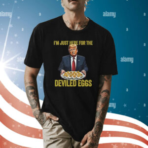 Trump Thanksgiving I’m Just Here for the Deviled Eggs Shirt