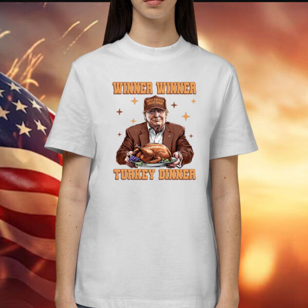 Trump Winner Winner Turkey Dinner Shirt