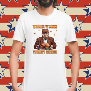 Trump Winner Winner Turkey Dinner Shirt