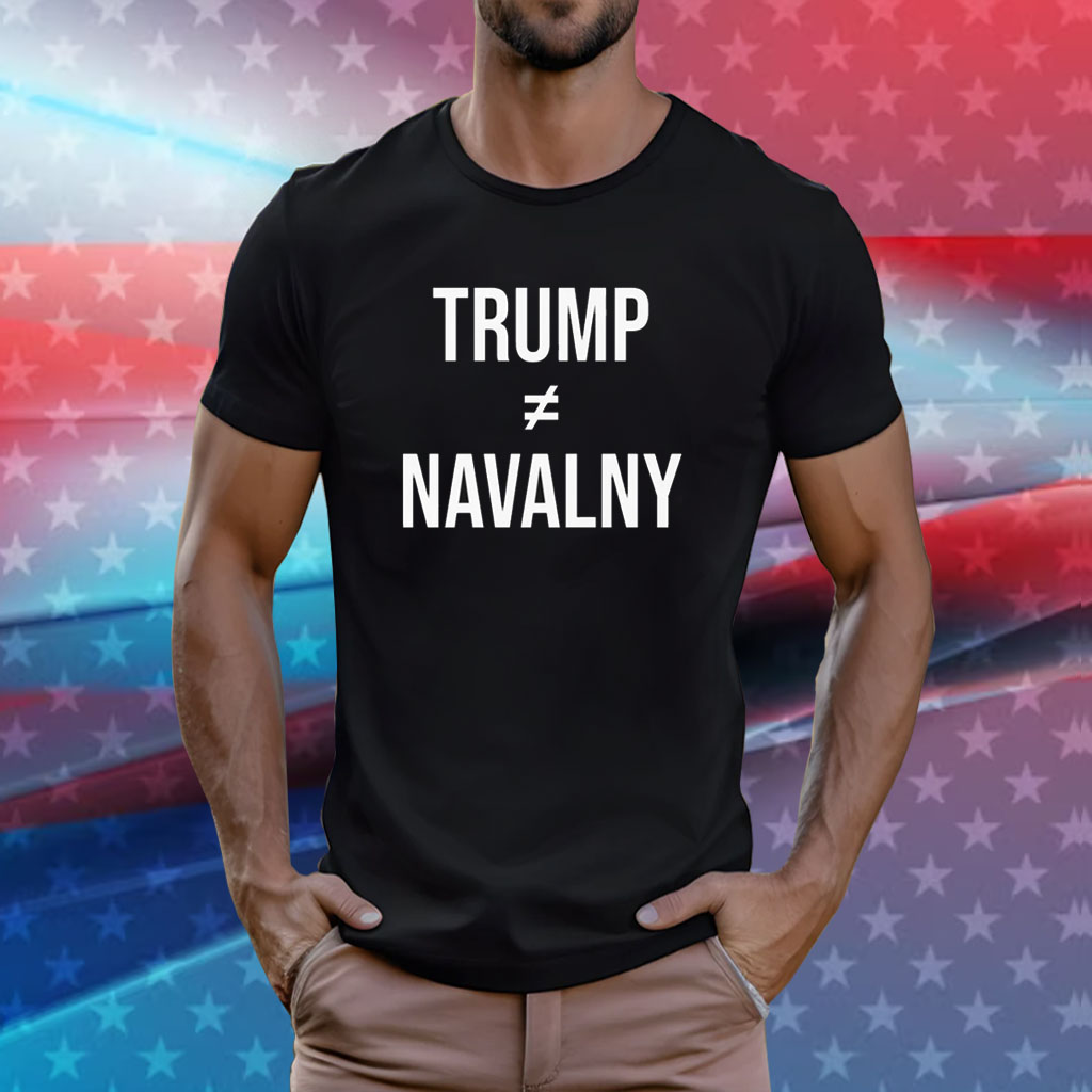 Trump ≠ Navalny Shirt