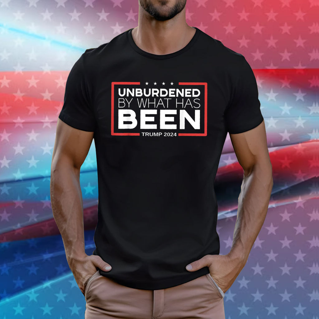 Unburdened By What Has Been Trump 2024 Shirt