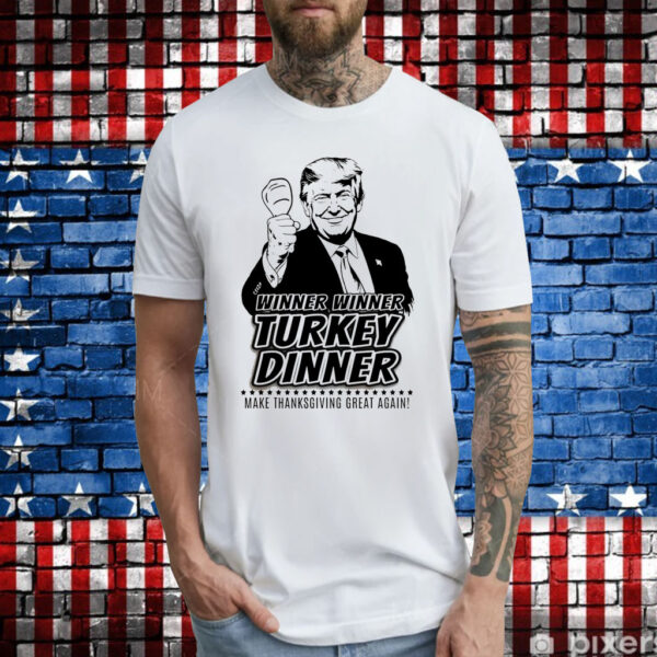 Winner Winner Turkey Dinner Trump MAGA Thanksgiving Shirt