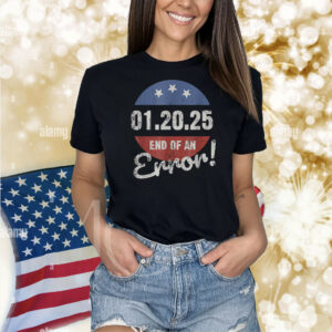 01.20.25 End Of An Error! Trump Shirt