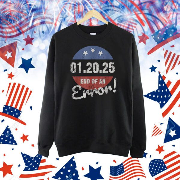 01.20.25 End Of An Error! Trump Shirt