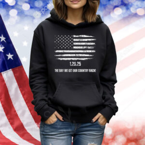 1.20.25 The Day We Get Our Country Back! Trump Shirt