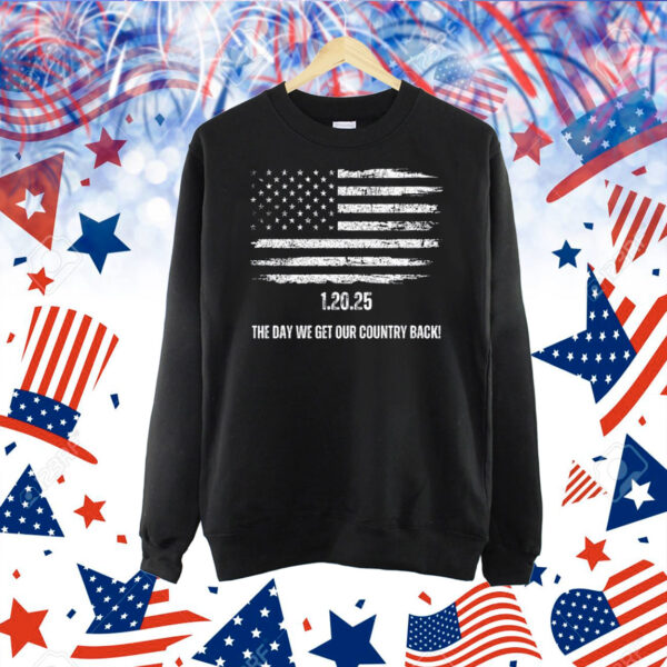 1.20.25 The Day We Get Our Country Back! Trump Shirt