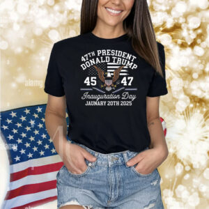 47Th President Donald Trump 45 47 Inauguration Day January 20Th 2025 Shirt
