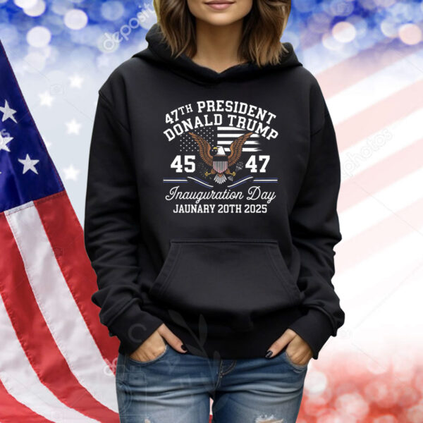 47Th President Donald Trump 45 47 Inauguration Day January 20Th 2025 Shirt