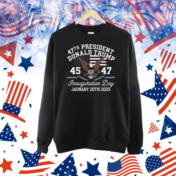 47Th President Donald Trump 45 47 Inauguration Day January 20Th 2025 Shirt
