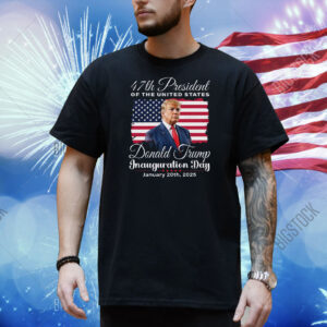 47th President Of The United States Donald Trump Inauguration Day Shirt