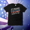 47th President Of The United States Trump January 20th 2025 T-Shirt