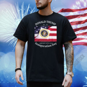 Donald Trump 45 47 January 20Th, 2025 Inauguration Day Shirt