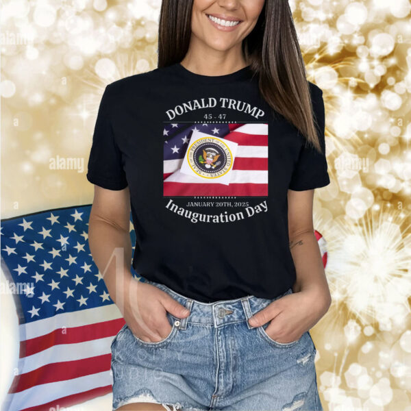 Donald Trump 45 47 January 20Th, 2025 Inauguration Day Shirt