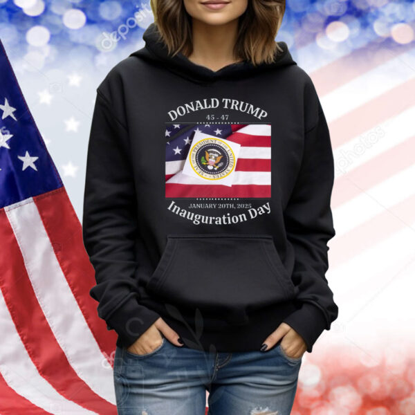 Donald Trump 45 47 January 20Th, 2025 Inauguration Day Shirt